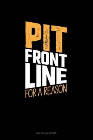 Cover of Pit Front Line for a Reason