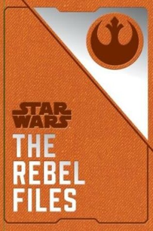 Cover of Star Wars - The Rebel Files