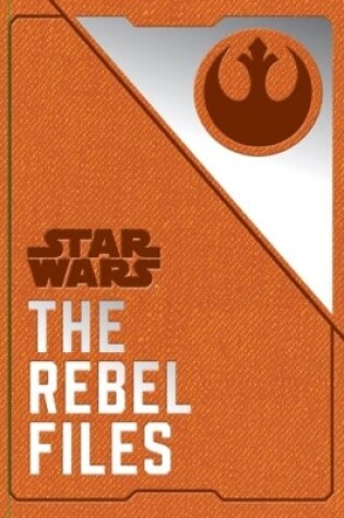 Cover of Star Wars - The Rebel Files