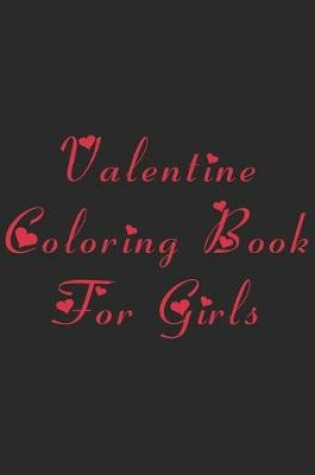 Cover of Valentine Coloring Book for Girls