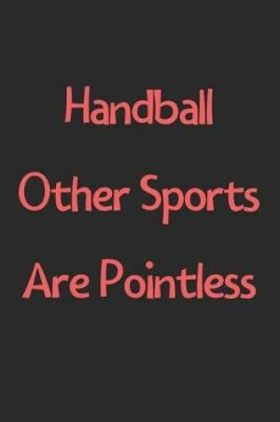 Cover of Handball Other Sports Are Pointless