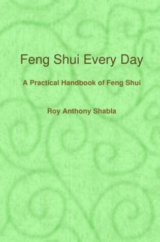 Cover of Feng Shui Every Day: A Practical Handbook of Feng Shui