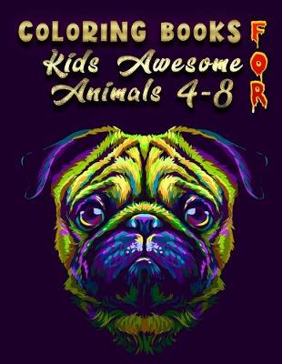 Book cover for Coloring Books For Kids Awesome Animals 4-8