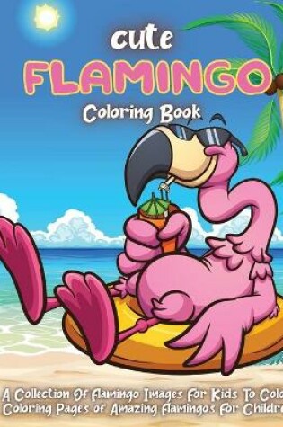 Cover of Cute Flamingo Coloring Book