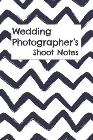 Cover of Wedding Photographer's Shoot Notes