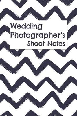 Book cover for Wedding Photographer's Shoot Notes