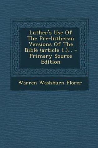 Cover of Luther's Use of the Pre-Lutheran Versions of the Bible (Article 1.)...