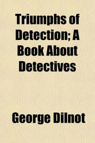 Cover of Triumphs of Detection; A Book about Detectives