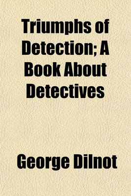 Book cover for Triumphs of Detection; A Book about Detectives