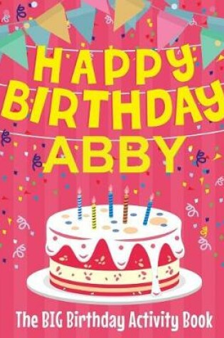 Cover of Happy Birthday Abby - The Big Birthday Activity Book