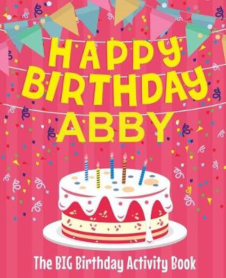 Book cover for Happy Birthday Abby - The Big Birthday Activity Book