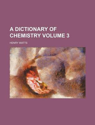 Book cover for A Dictionary of Chemistry Volume 3