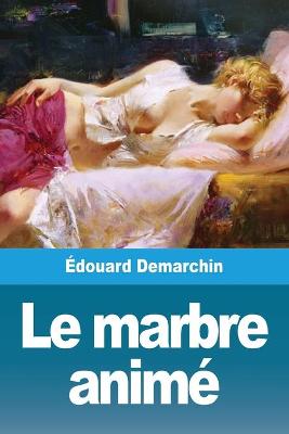 Book cover for Le marbre animé