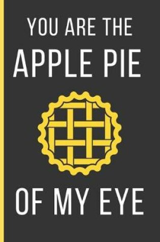 Cover of You Are The Apple Pie Of My Eye