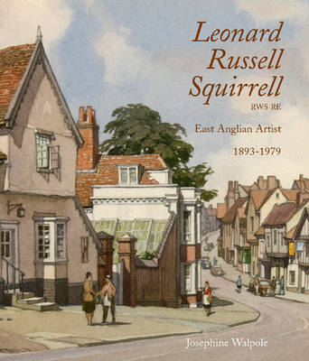 Book cover for Leonard Russell Squirrell Rws Re: East Anglian Artist 1893 - 1979
