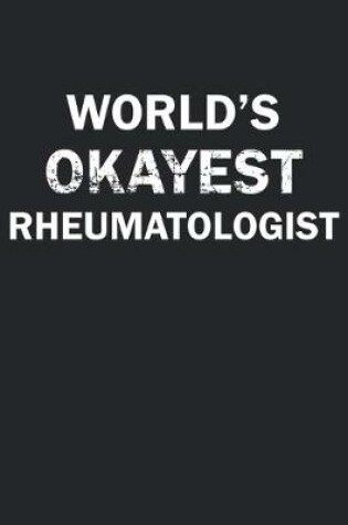 Cover of World's Okayest Rheumatologist