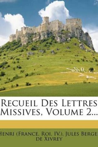 Cover of Recueil Des Lettres Missives, Volume 2...