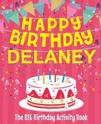 Book cover for Happy Birthday Delaney - The Big Birthday Activity Book