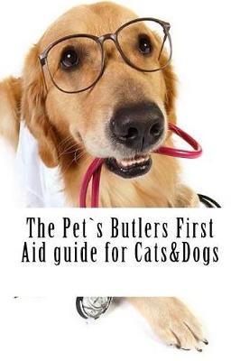 Book cover for The Pets Butlers First Aid Guide for Cats&dogs