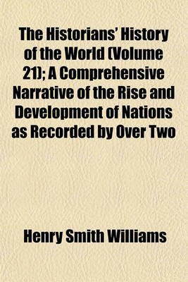 Book cover for The Historians' History of the World (Volume 21); A Comprehensive Narrative of the Rise and Development of Nations as Recorded by Over Two