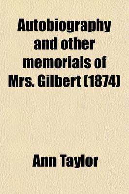 Book cover for Autobiography and Other Memorials of Mrs. Gilbert (Volume 2); (Formerly Ann Taylor)