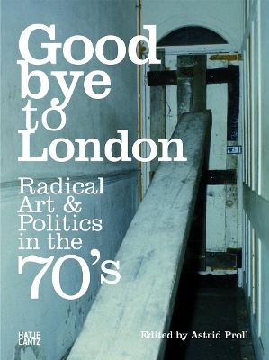 Book cover for Goodbye to London: Radical Art and Politics in the Seventies
