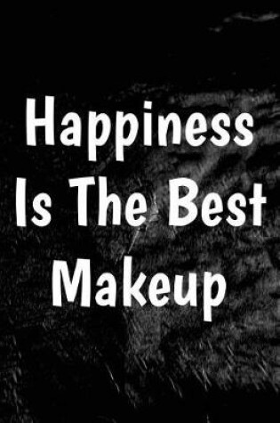 Cover of Happiness Is The Best Makeup