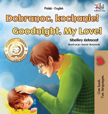 Book cover for Goodnight, My Love! (Polish English Bilingual Book for Kids)