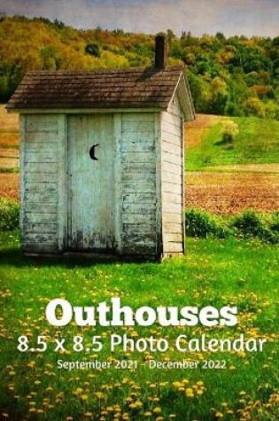 Cover of Outhouses 8.5 X 8.5 Calendar September 2021 -December 2022