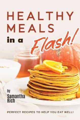 Cover of Healthy Meals in a Flash!