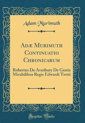 Book cover for Adæ Murimuth Continuatio Chronicarum