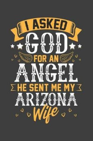 Cover of I Asked God for Angel He sent Me My Arizona Wife