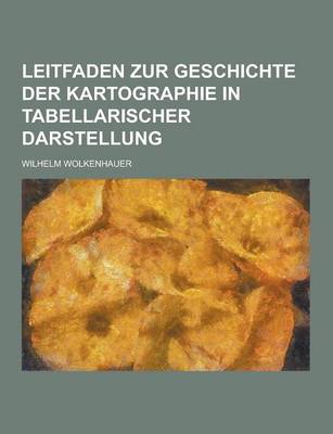 Book cover for Leitfaden Zur Geschichte Der Kartographie in Tabellarischer Darstellung