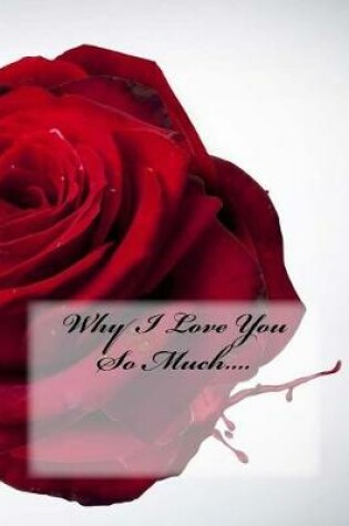 Cover of Why I Love You So Much....