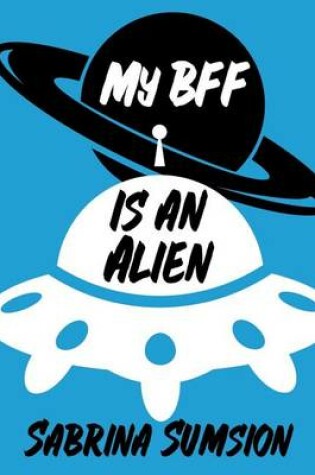 Cover of My BFF is an Alien