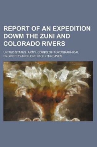 Cover of Report of an Expedition Dowm the Zuni and Colorado Rivers