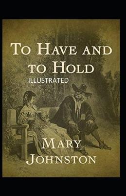 Book cover for To Have and To Hold Illustrated