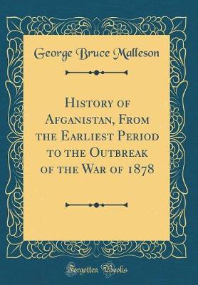 Book cover for History of Afganistan, from the Earliest Period to the Outbreak of the War of 1878 (Classic Reprint)