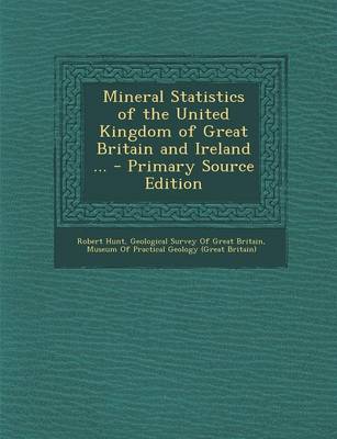 Cover of Mineral Statistics of the United Kingdom of Great Britain and Ireland ...