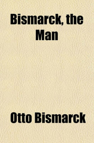 Cover of Bismarck, the Man