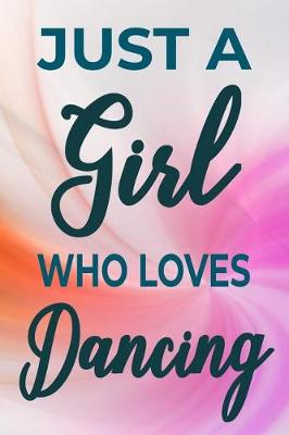 Book cover for Just a Girl Who Loves Dancing