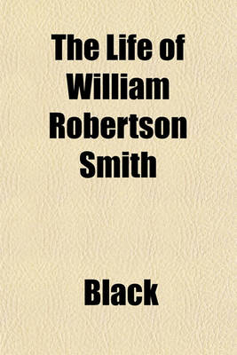 Book cover for The Life of William Robertson Smith