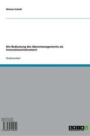 Cover of Die Bedeutung Des Ideenmanagements ALS Innovationsinstrument