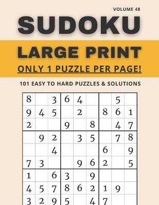 Book cover for Sudoku Large Print - Only 1 Puzzle Per Page! - 101 Easy to Hard Puzzles & Solutions Volume 48