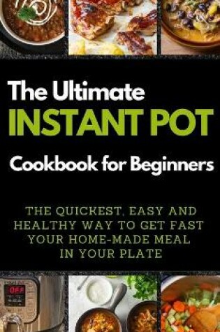 Cover of The Ultimate Instant Pot Cookbook for Beginners