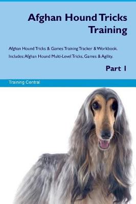 Book cover for Afghan Hound Tricks Training Afghan Hound Tricks & Games Training Tracker & Workbook. Includes