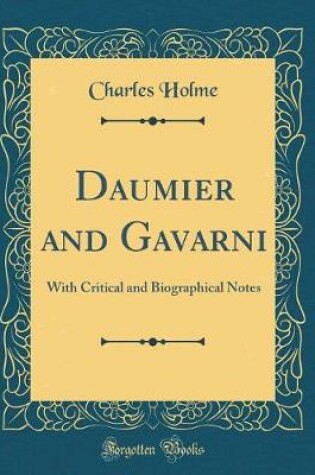 Cover of Daumier and Gavarni: With Critical and Biographical Notes (Classic Reprint)