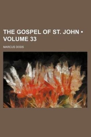 Cover of The Gospel of St. John (Volume 33)