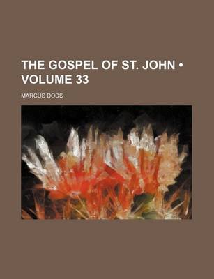 Book cover for The Gospel of St. John (Volume 33)