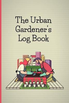 Cover of The Urban Gardener's Log Book